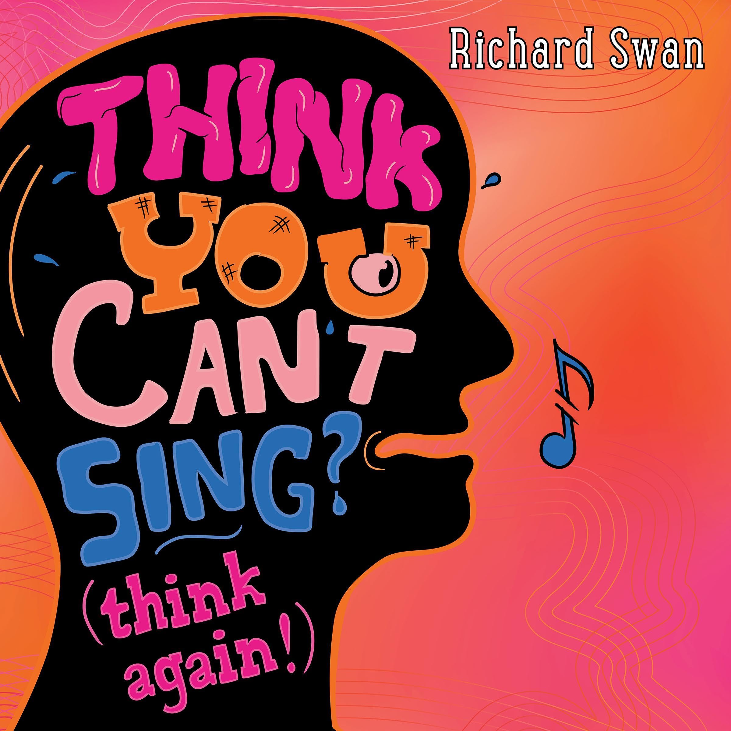 Think You Can't Sing? Think Again!