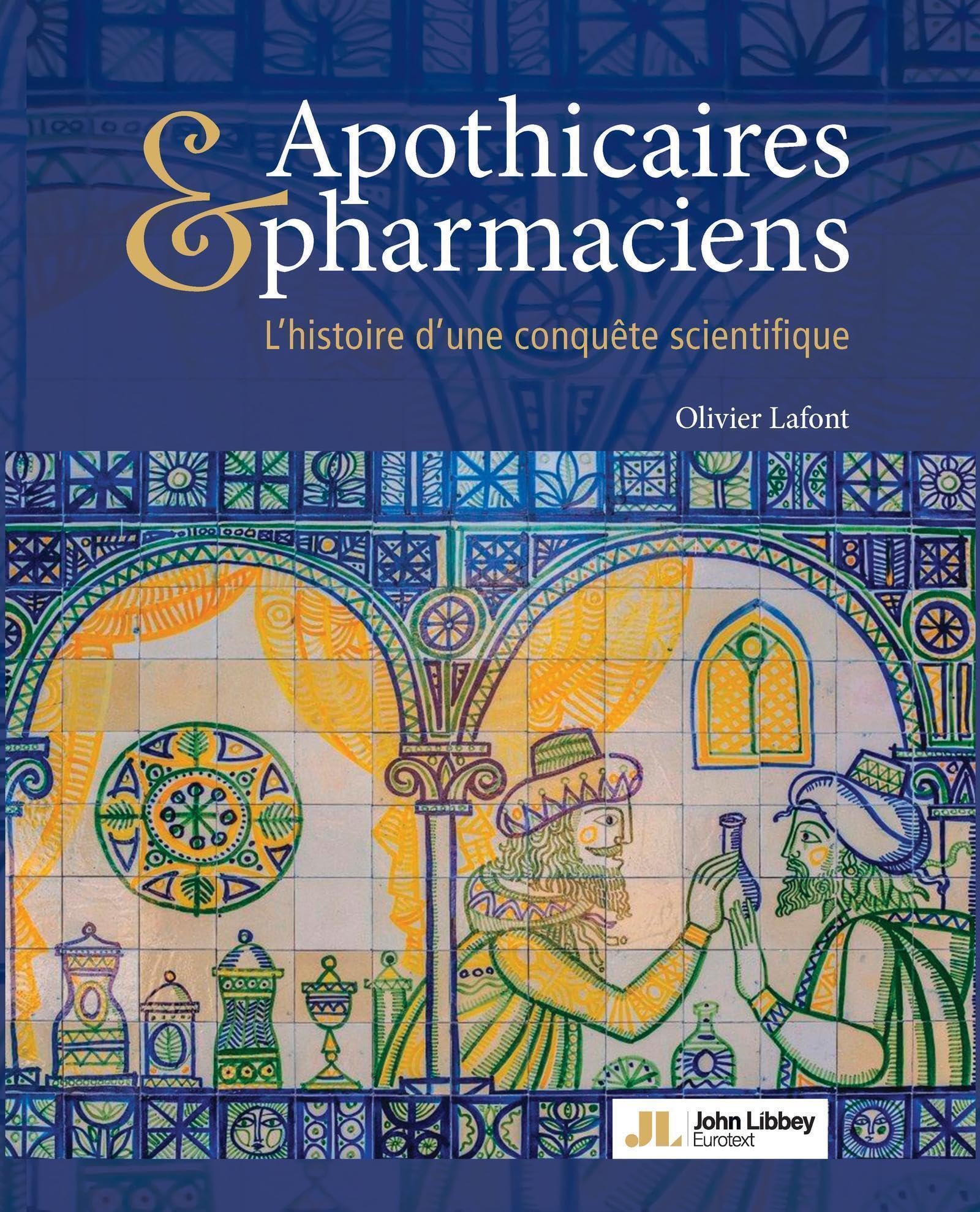 Apothicaires et pharmaciens: L'histoire d'une conquête scientifique