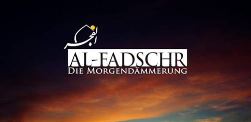 Al Fadschr die Morgendämmerung