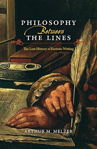 Philosophy Between the Lines The Lost History of Esoteric Writing