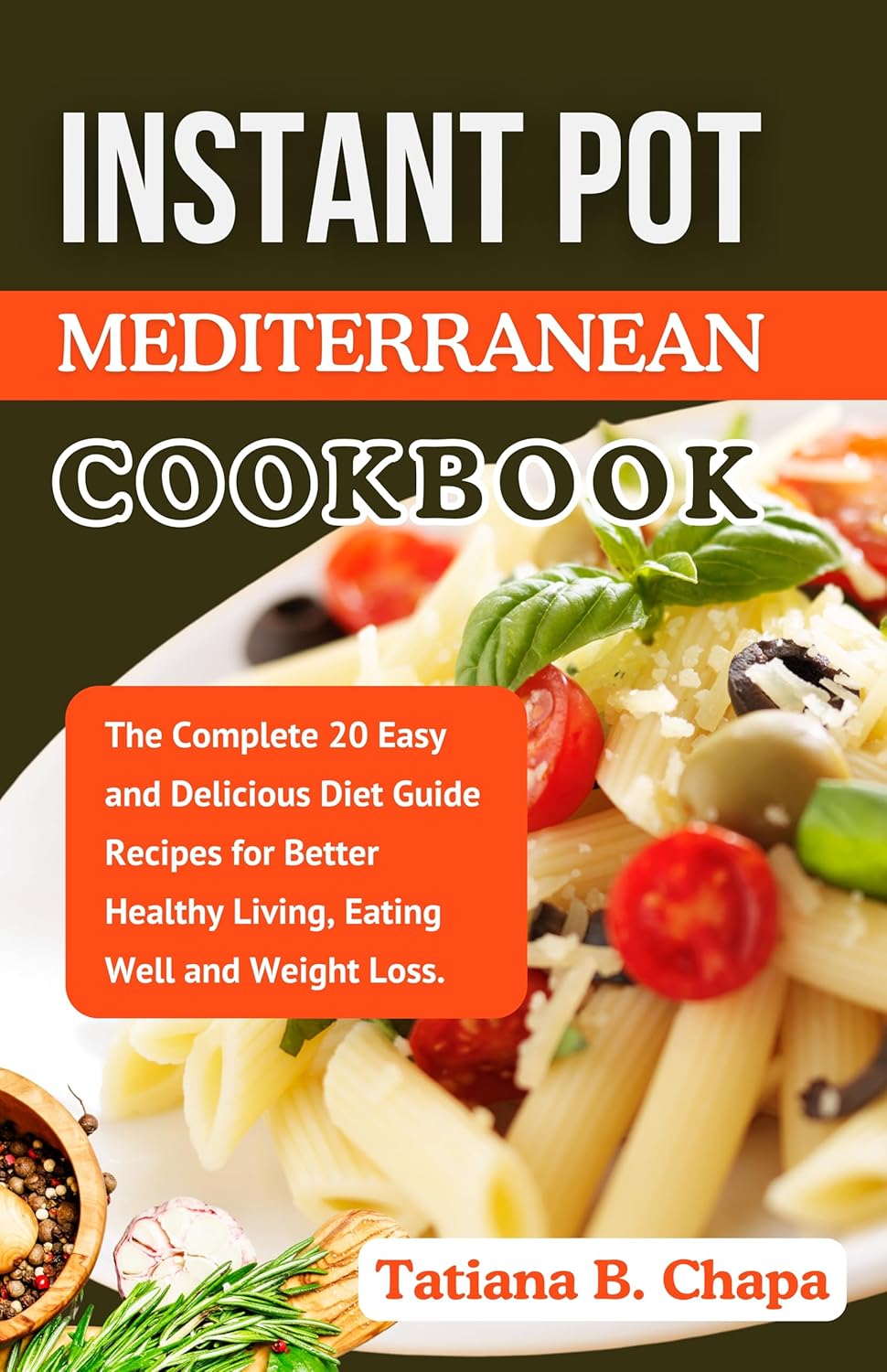 Instant Pot Mediterranean Cookbook The Complete 20 Easy and Delicious