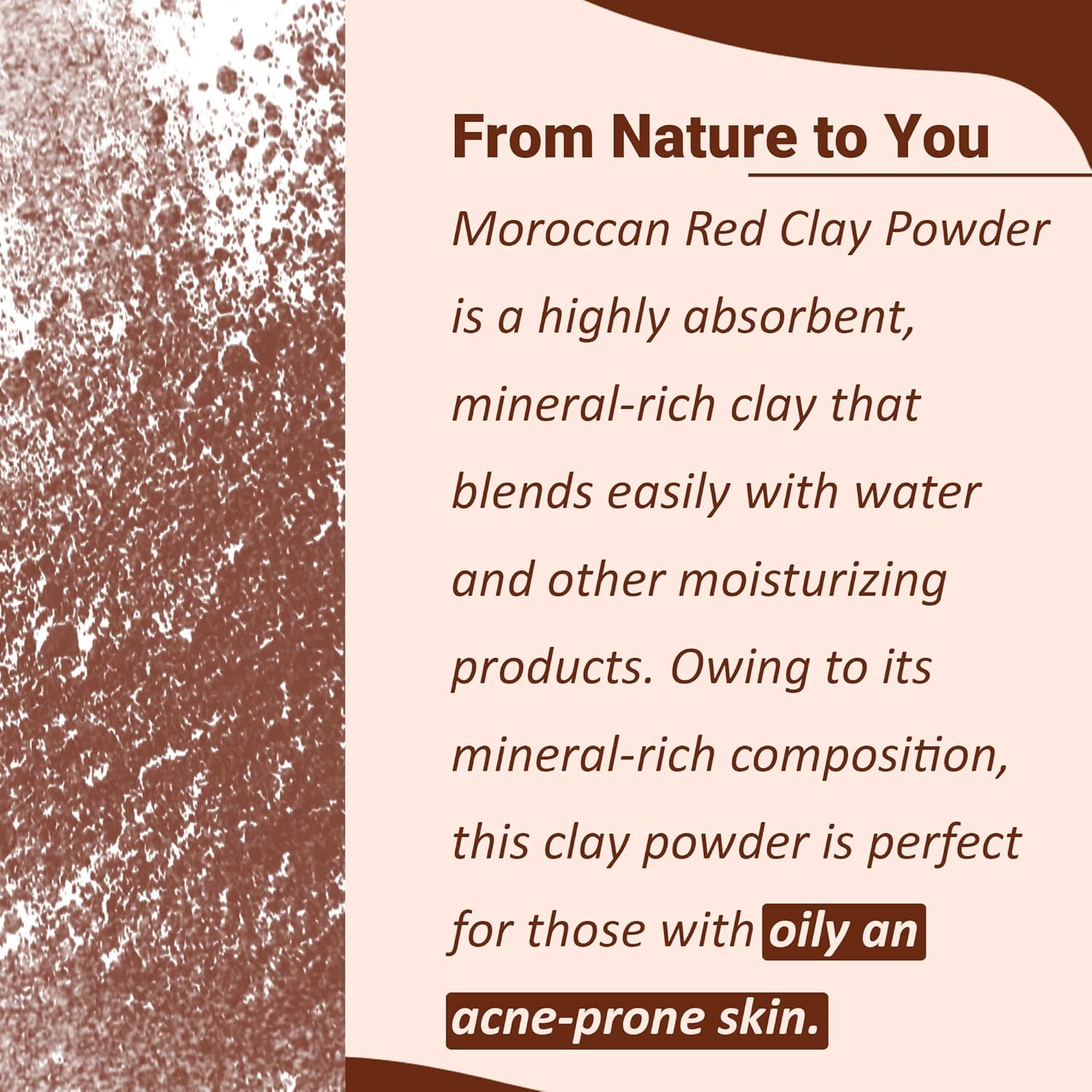 minature 100% Pure Moroccan Red Clay 227g(8oz) |Cleansing Face Mask| Hair & Body Care Powder |Traditional Rhassoul Clay |Deep Pore Cleansing Mask for All Skin Types image 2 of 8 B09DT81VDG