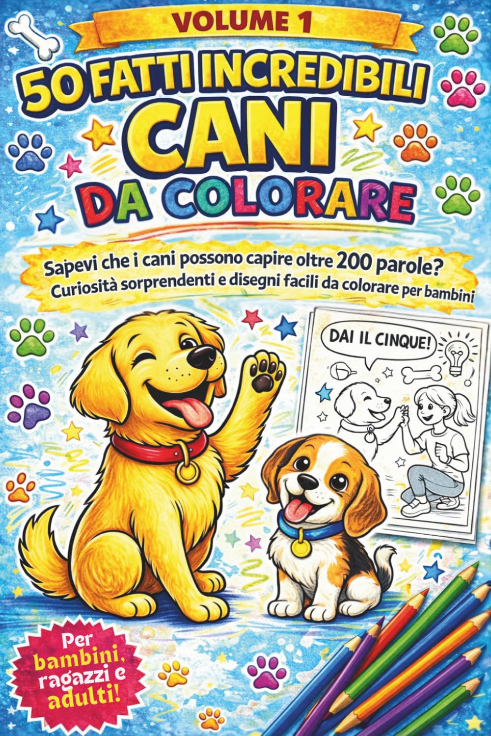 50 Fatti Incredibili Sui Cani da Colorare: Sapevi che i cani possono capire oltre 200 parole? (Colora & Scopri)