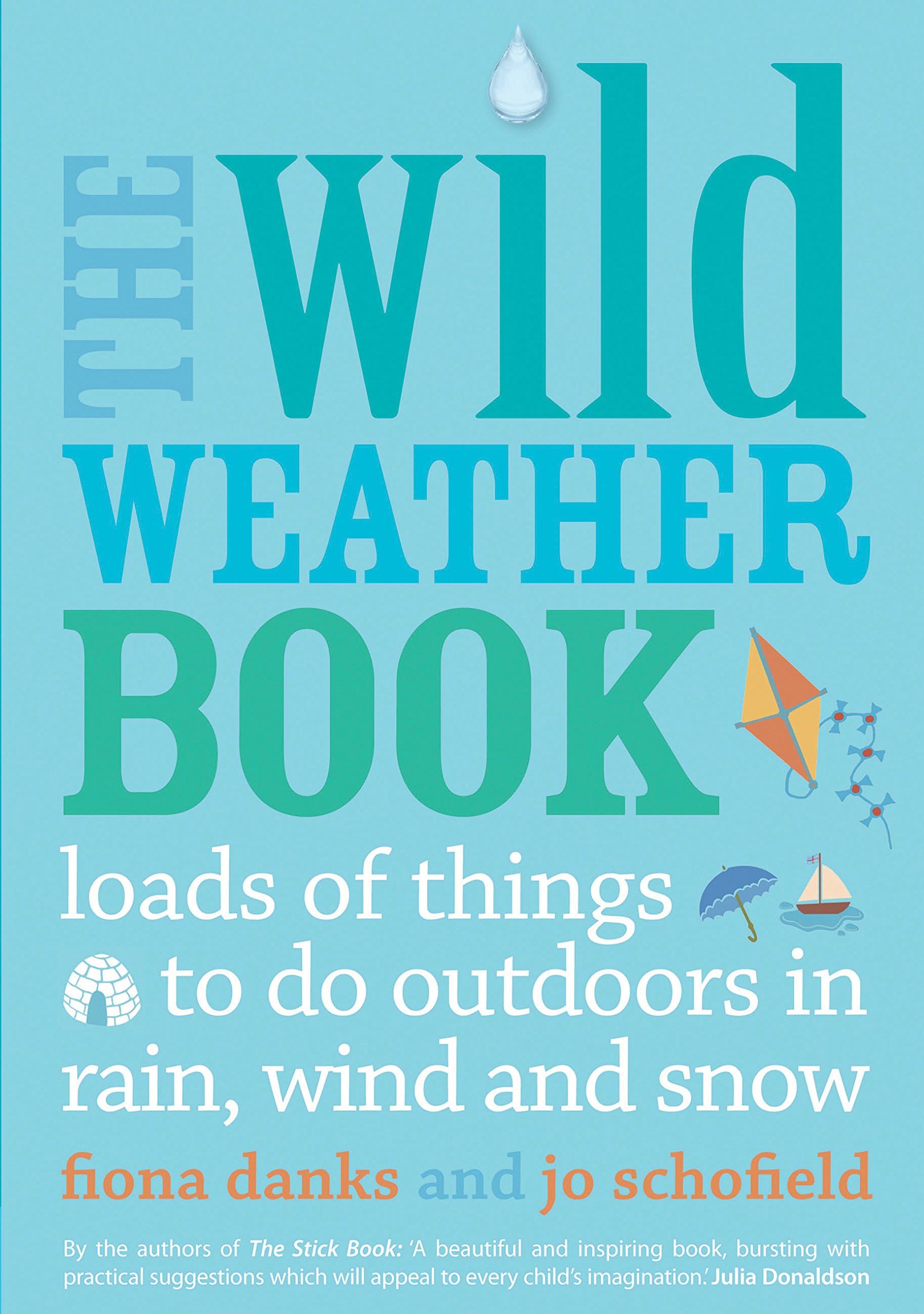 The Wild Weather Book: Loads of things to do outdoors in rain, wind and snow (Going Wild) Paperback – March 1, 2013