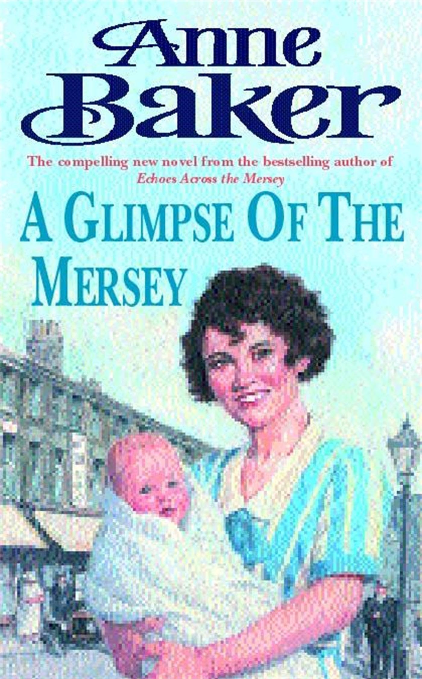 A Glimpse of the Mersey A touching saga of love family  by Anne Baker PAPERBACK