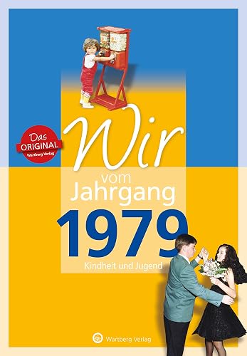 Wir vom Jahrgang 1979 - Kindheit und Jugend (Jahrgangsbände/Geburtstag): Geschenkbuch zum 45. Geburtstag - Jahrgangsbuch mit Geschichten, Fotos und Erinnerungen mitten aus dem Alltag