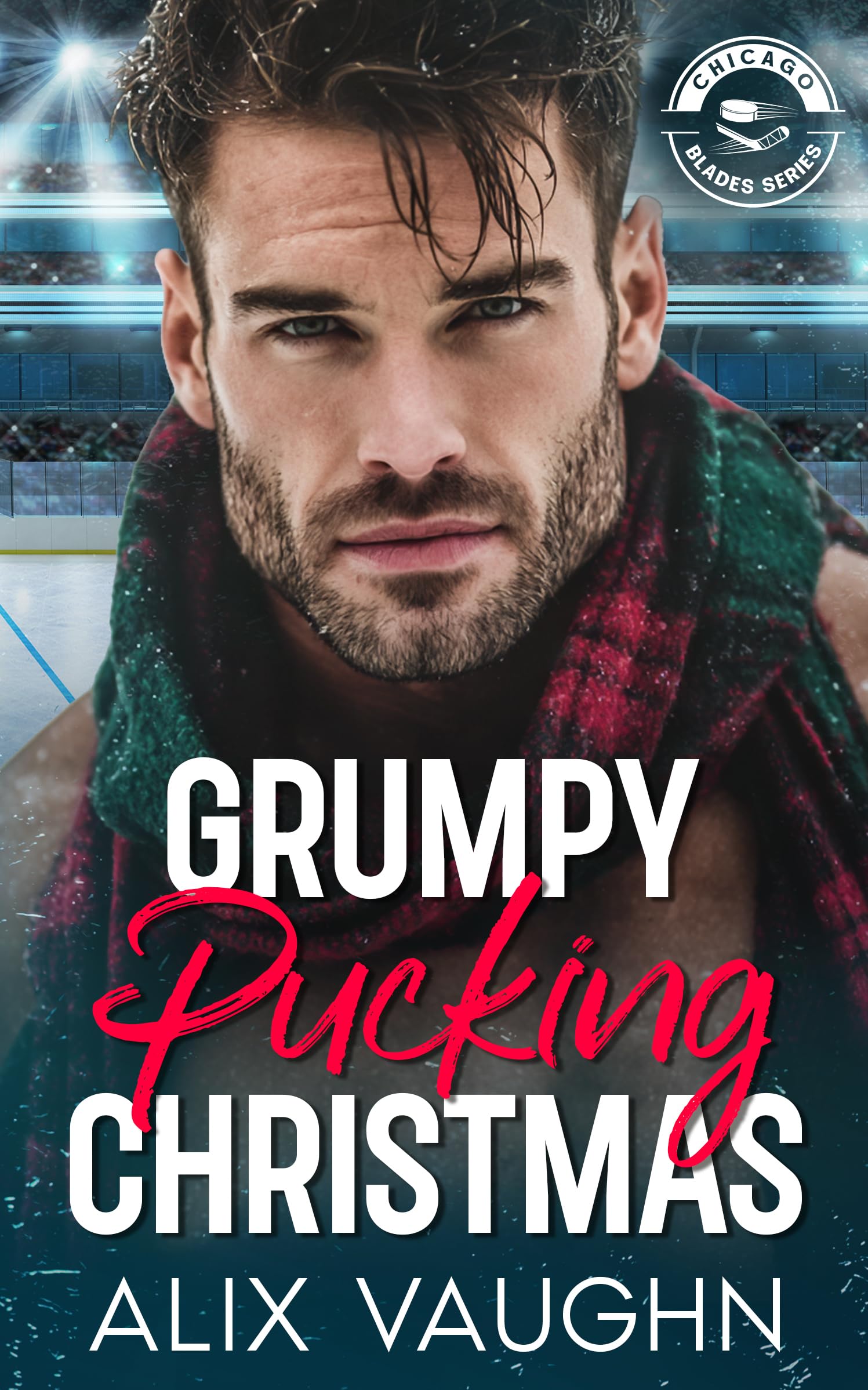 Grumpy Pucking Christmas: A Grumpy Sunshine Hockey Romance (Chicago Blades Series)