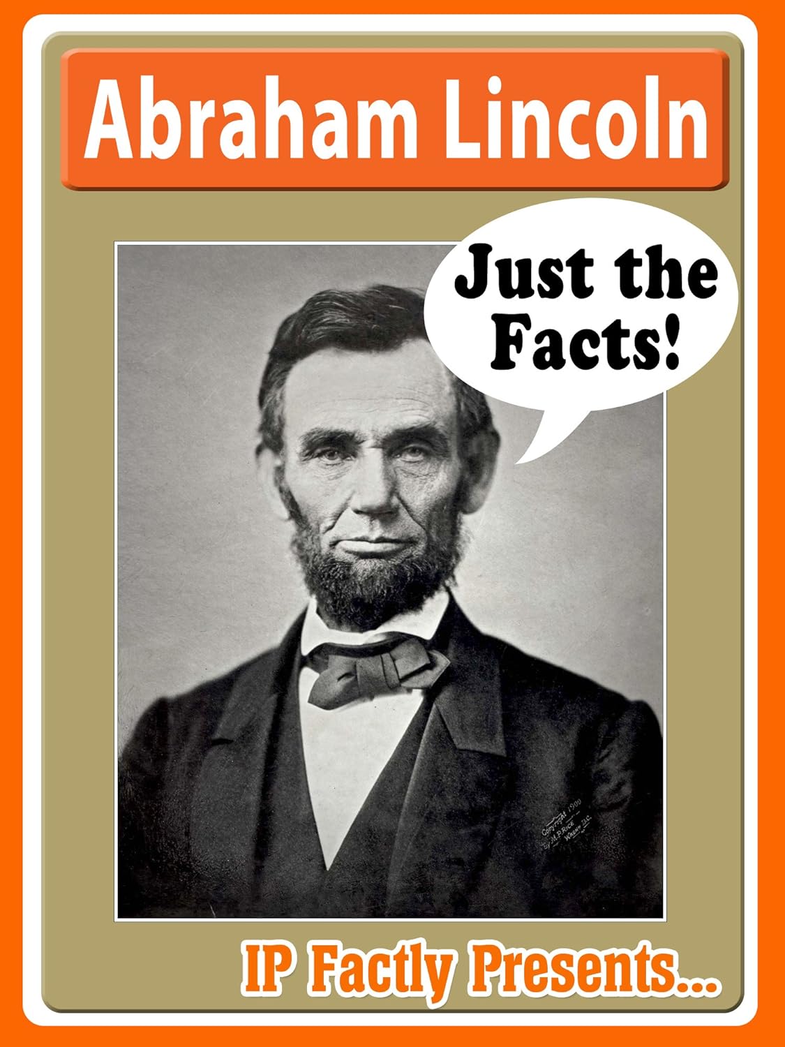 Abraham Lincoln Biography for Kids (Just the Facts Book 8) eBook Factly, IP