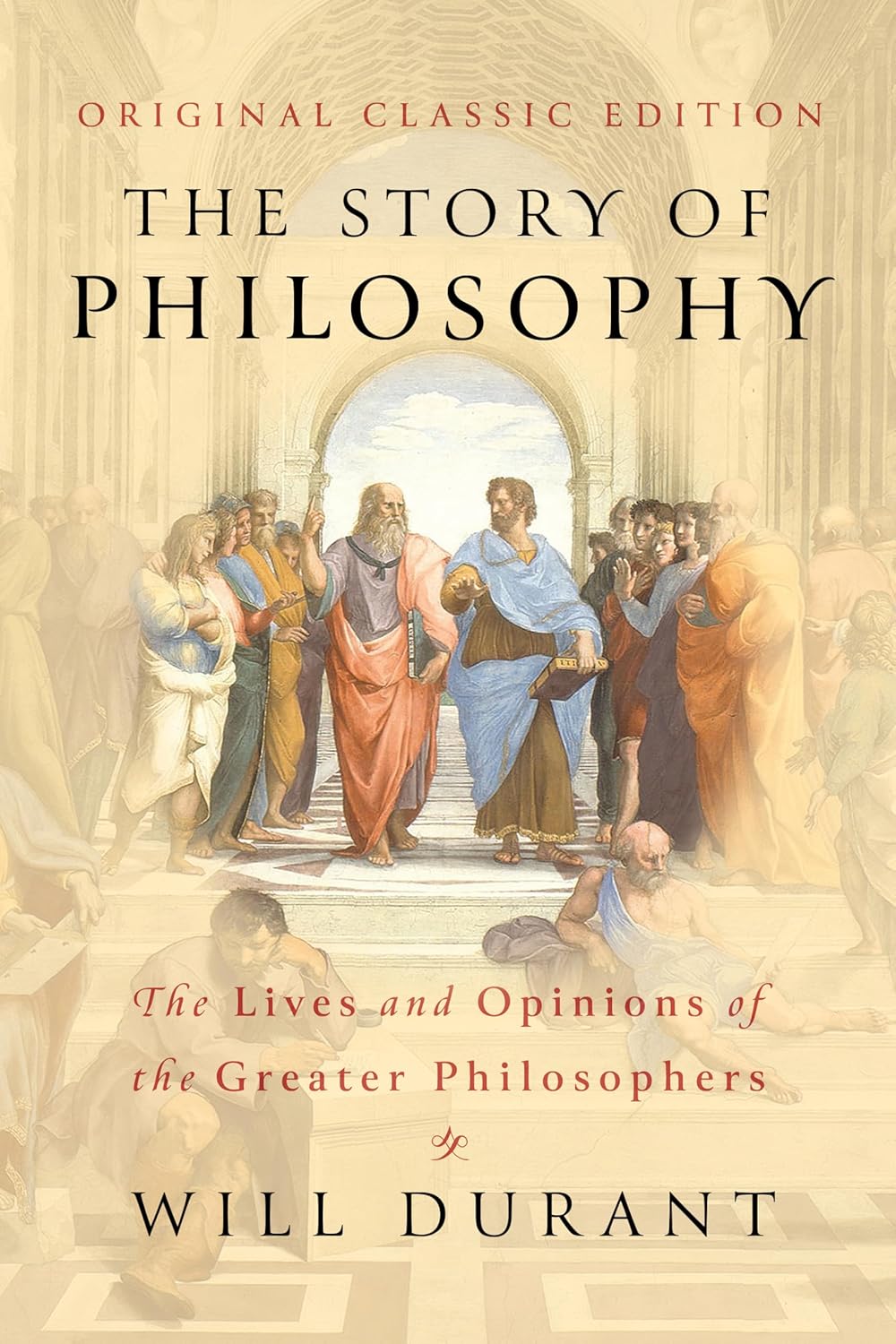 The Story of Philosophy (Original Classic Edition): The Lives and Opinions of The Greater Philosophers      Kindle Edition