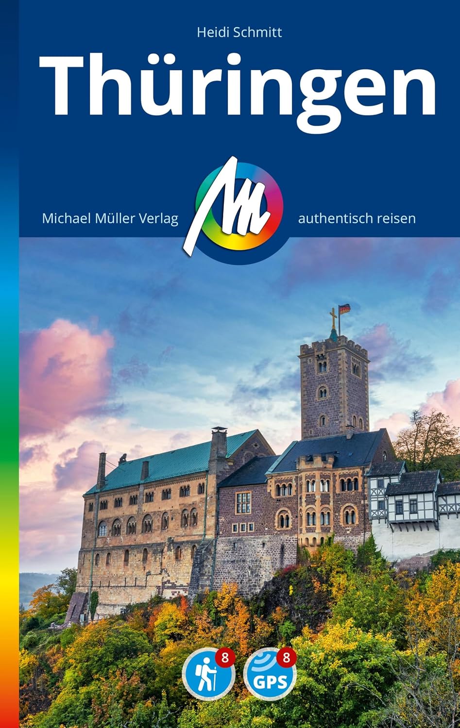 MICHAEL MÜLLER REISEFÜHRER Thüringen: 100% authentisch, aktuell und vor Ort recherchiert. (MM-Reisen) (German Edition)