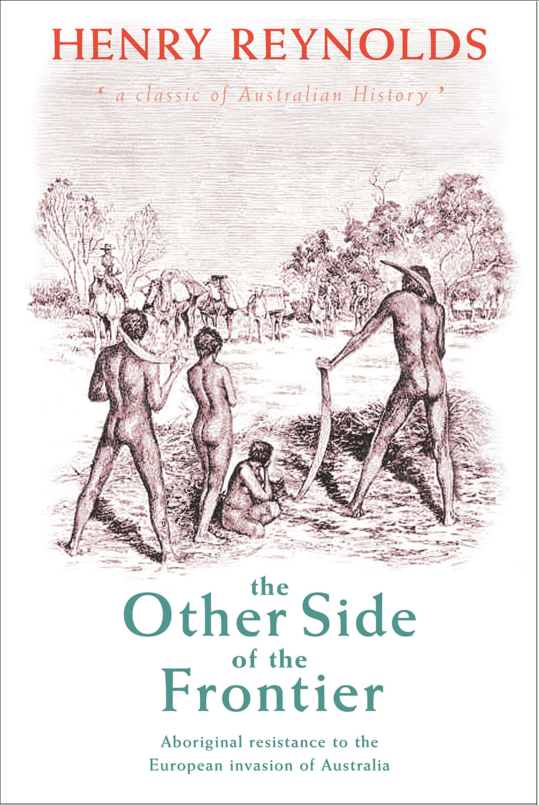 The Other Side of the Frontier: Aboriginal Resistance to the