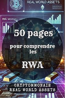 50 pages pour comprendre les RWA: 50 pages pour comprendre les RWA: La tokenisation des actifs réels et son impact sur la finance du futur