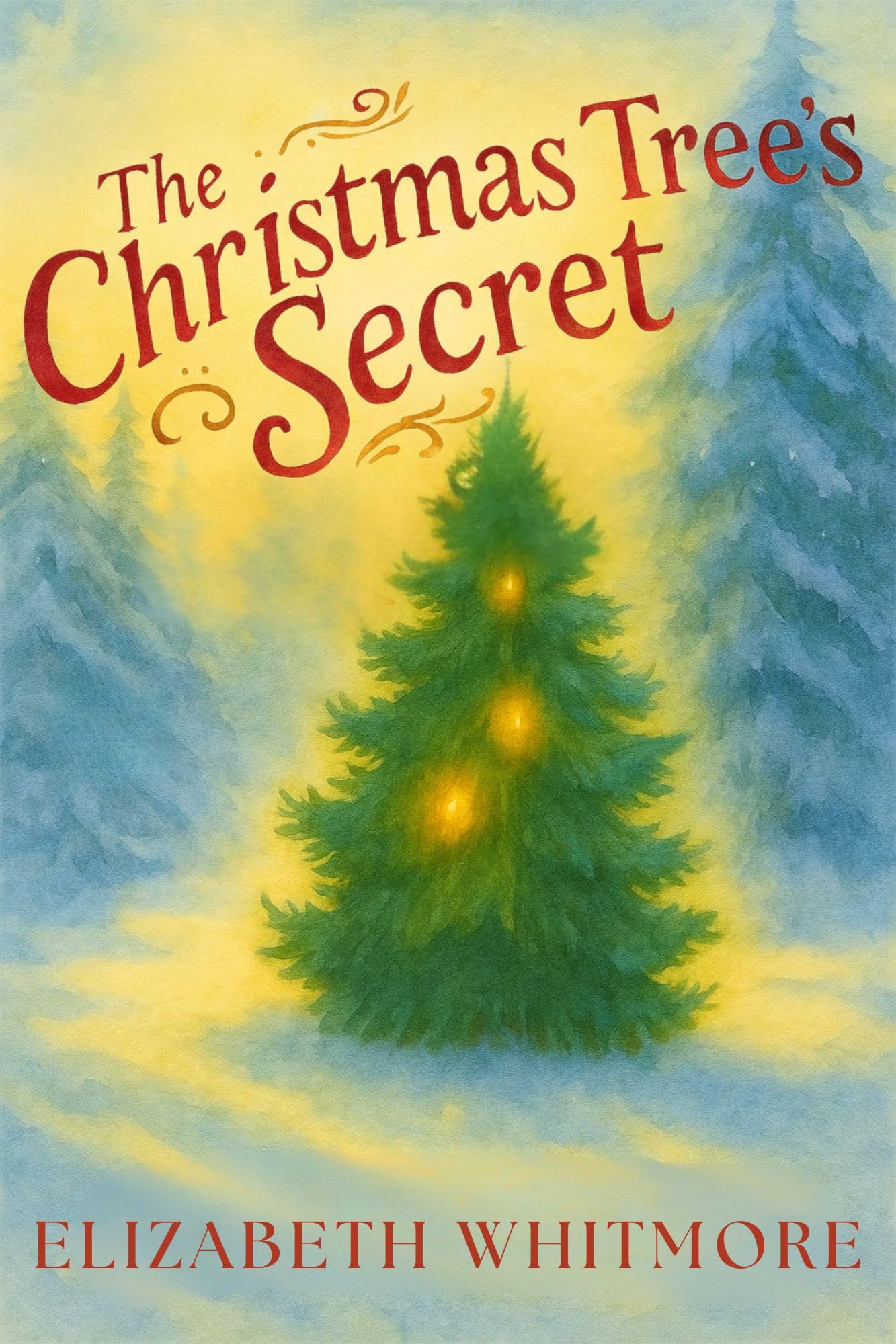 The Christmas Tree's Secret: A heartwarming Christmas story of faith, family, and the tree that healed them all