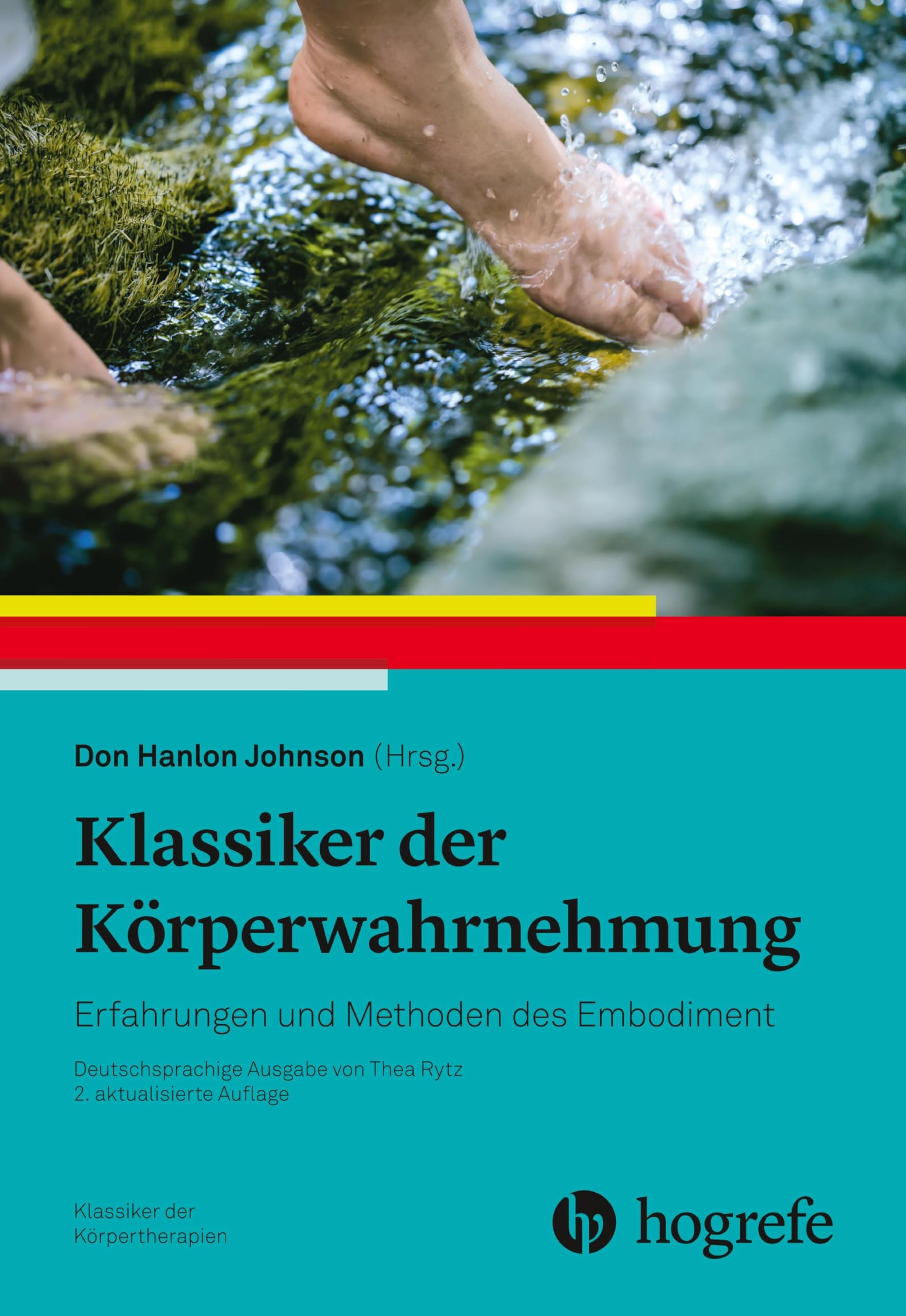 Klassiker der Körperwahrnehmung: Erfahrungen und Methoden des Embodiment (Klassiker der Psychologie)