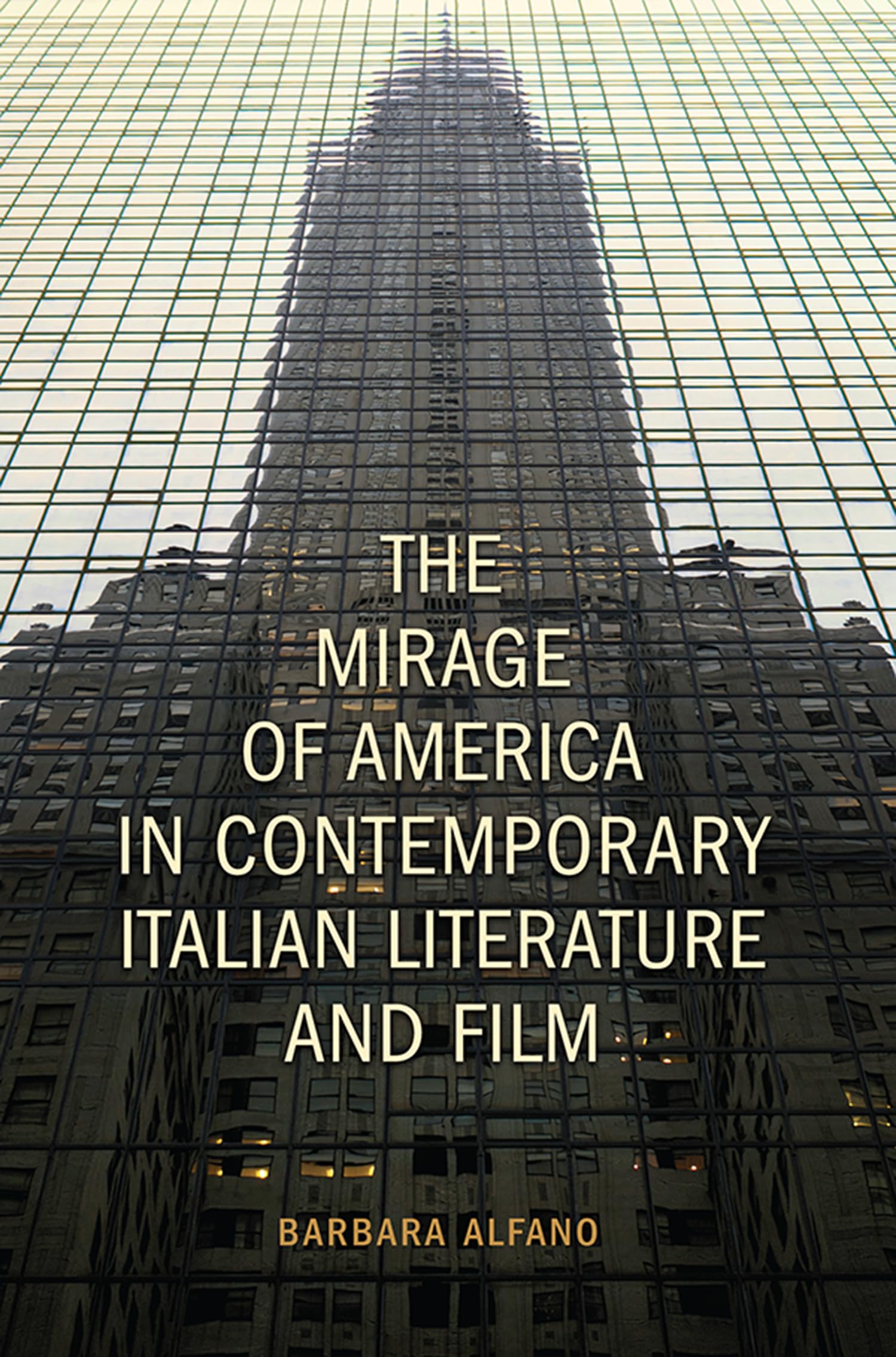 The Mirage of America in Contemporary Italian Literature and Film Alfano