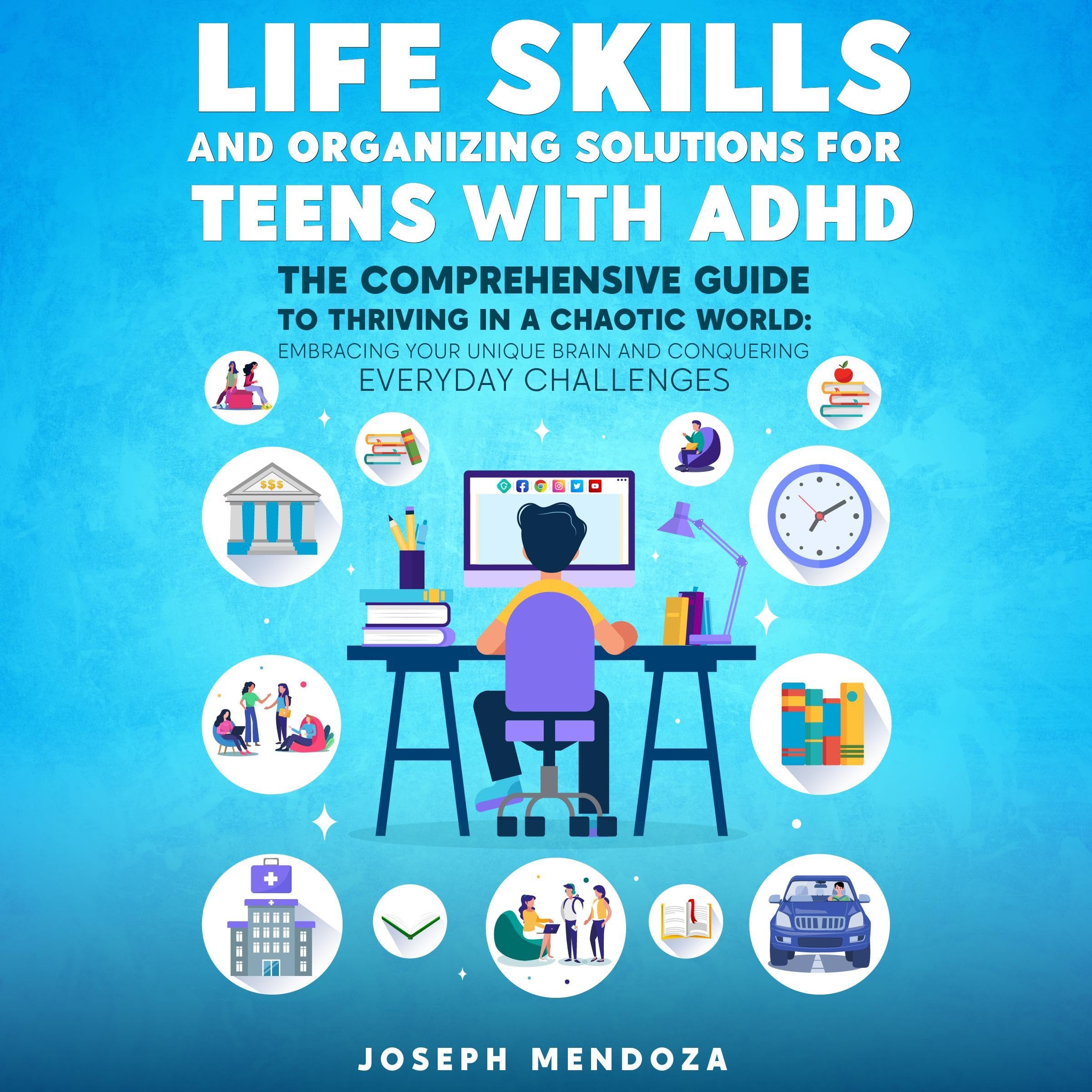 Cover art for Life Skills and Organizing Solutions for Teens with ADHD