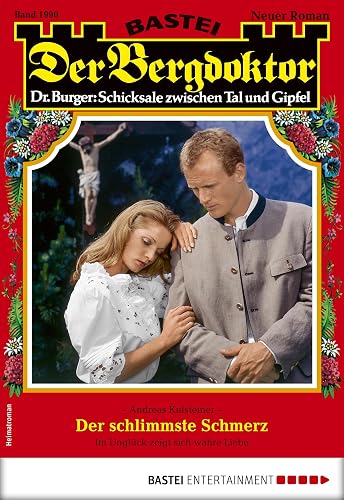 Der Bergdoktor 1990: Der schlimmste Schmerz
