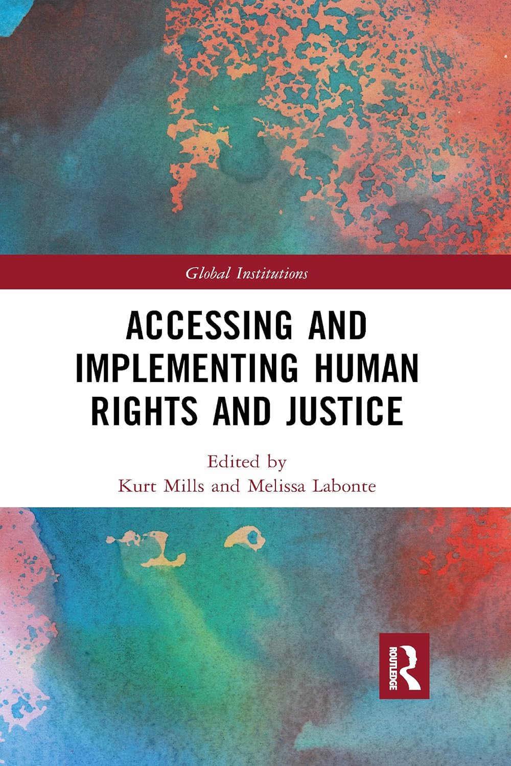 Accessing and Implementing Human Rights and Justice (Global Institutions)      1st Edition