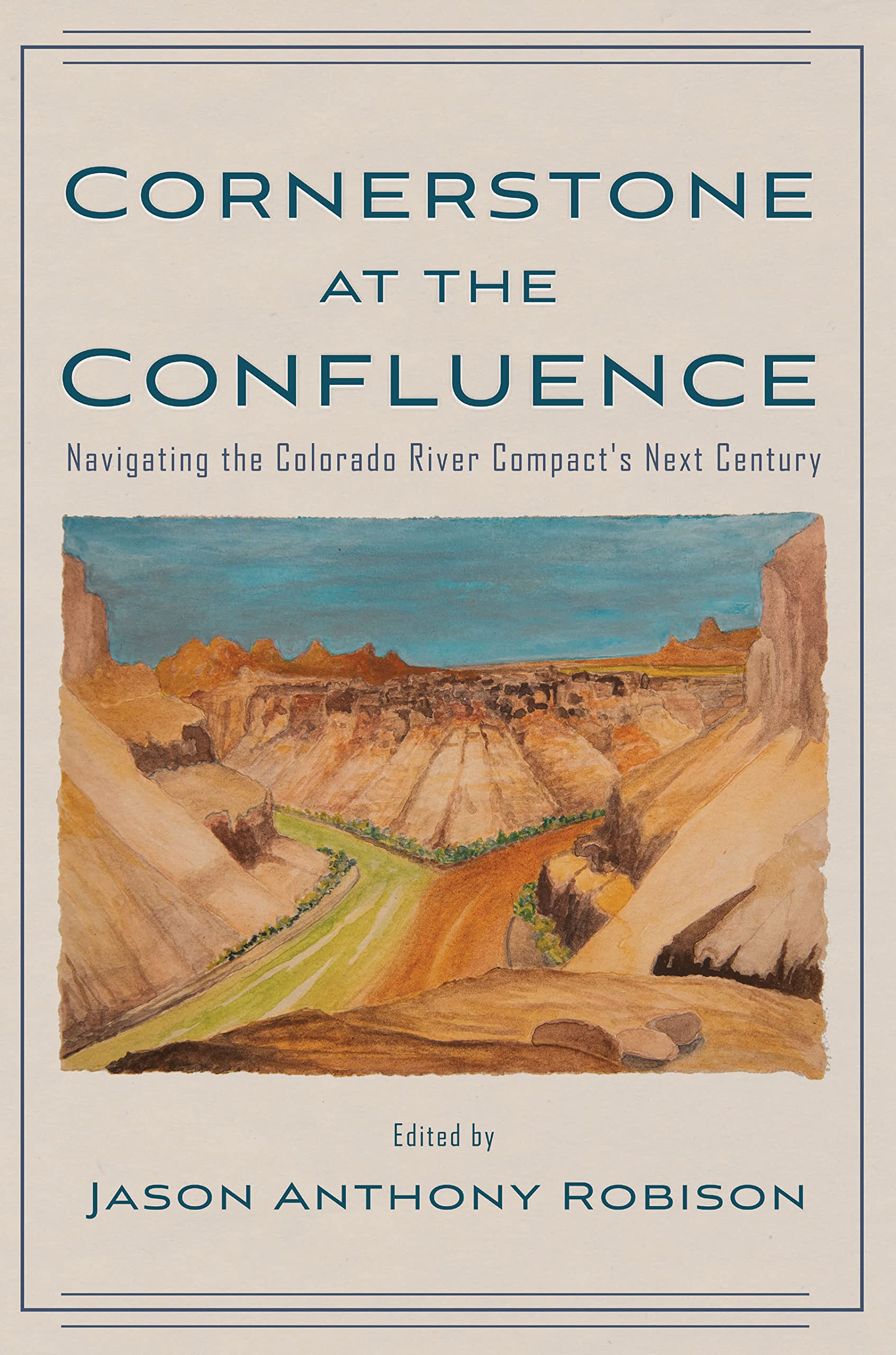 Cornerstone at the Confluence: Navigating the Colorado River Compact's Next Century