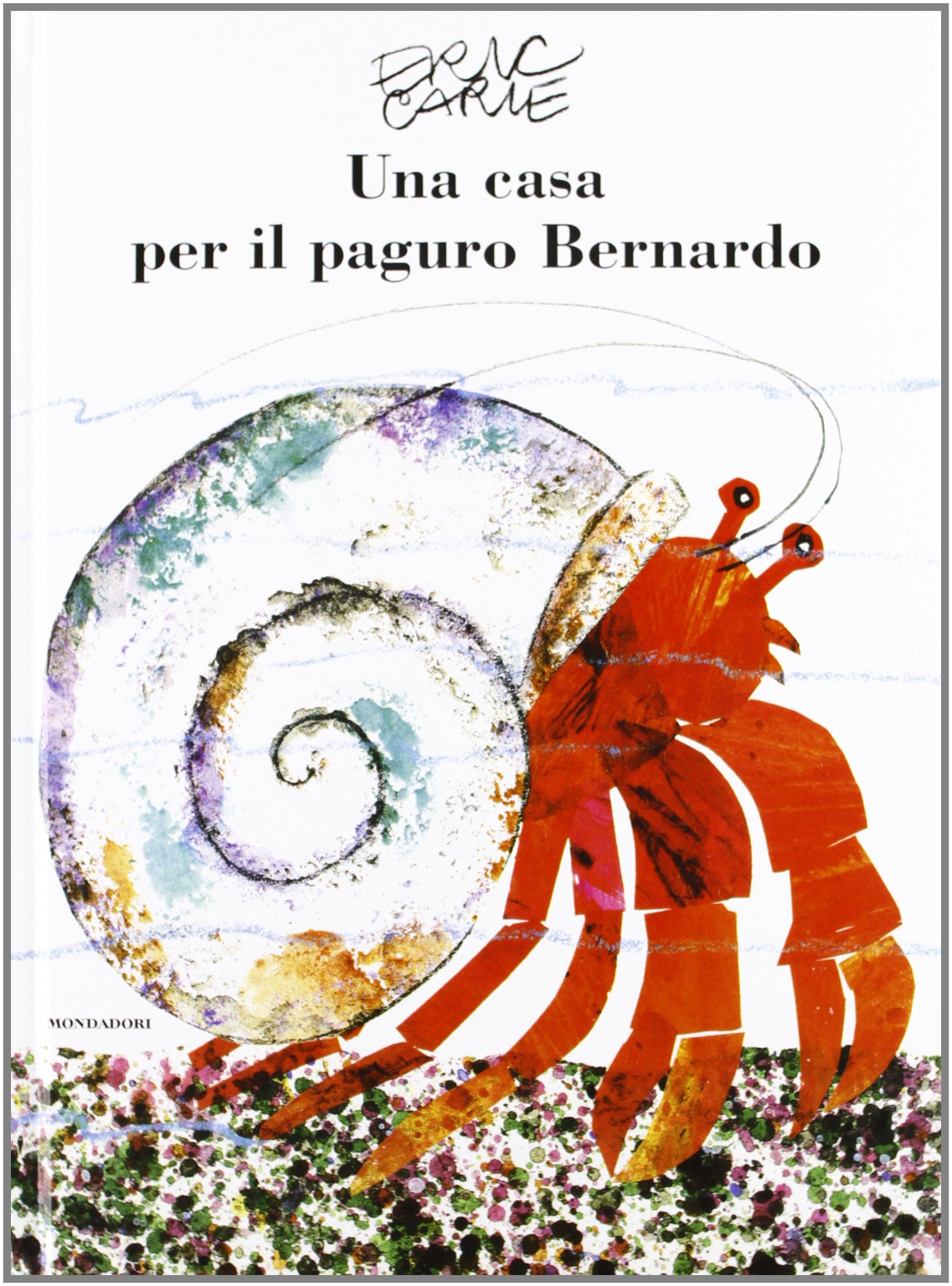 Eric Carle - Italian: Una casa per il paguro Bernardo