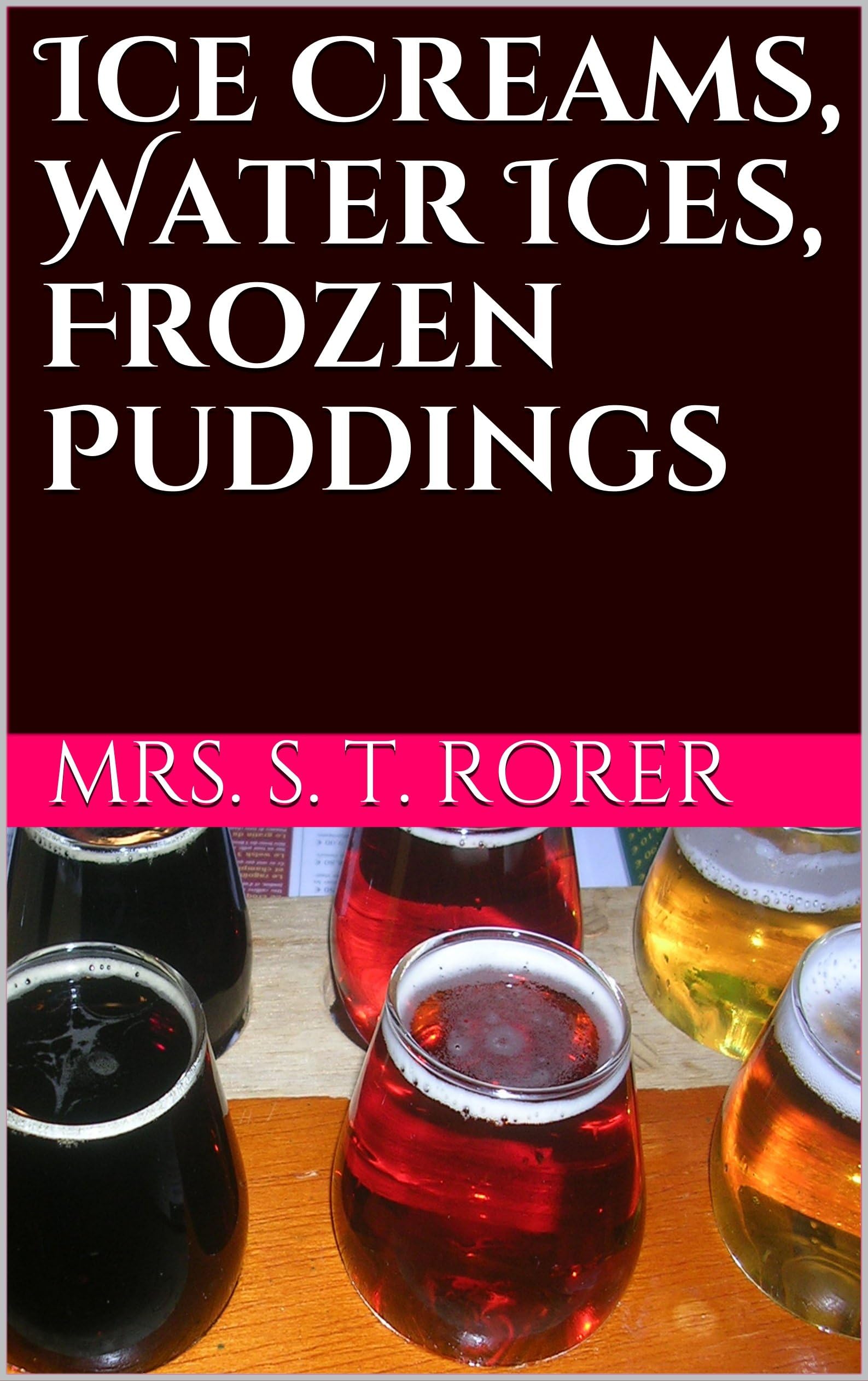 Ice Creams, Water Ices, Frozen Puddings
