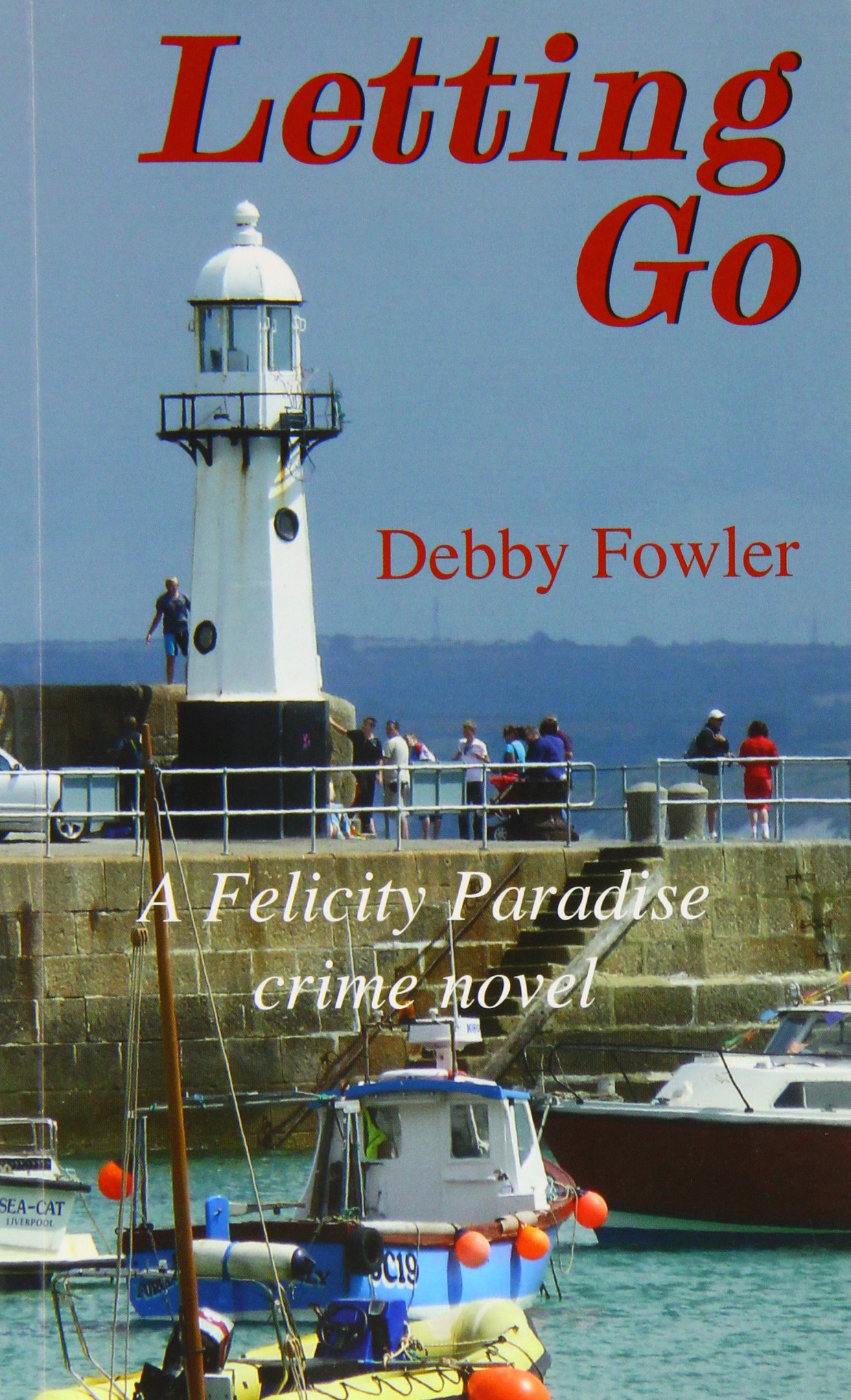 Letting Go: A Felicity Paradise Crime Novel