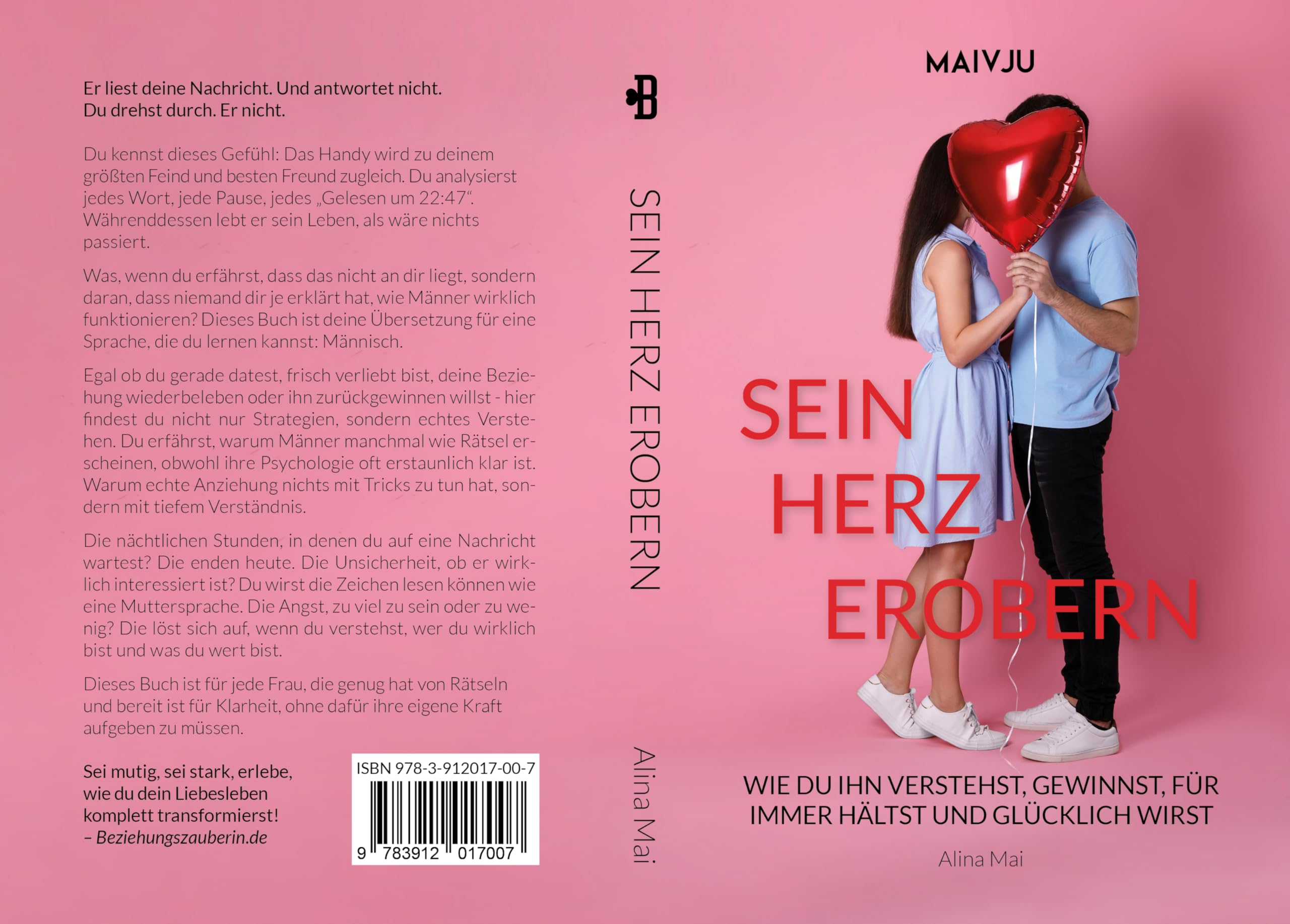 Sein Herz erobern: Wie du ihn verstehst, gewinnst, für immer hältst und glücklich wirst
