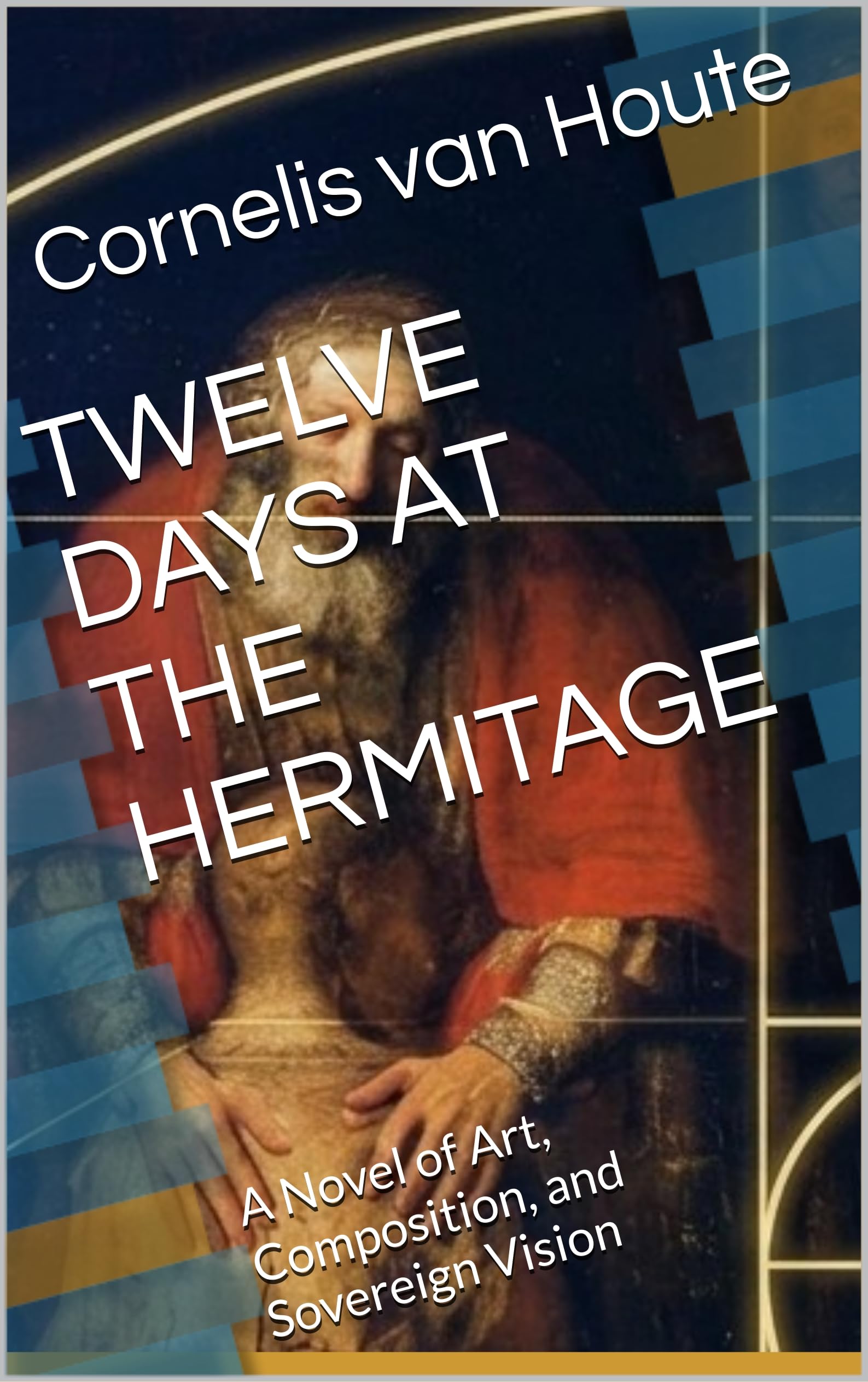 Twelve Days at the Hermitage Comprendre la composition artistique par le roman