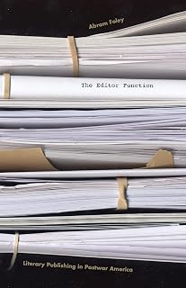 The Editor Function: Literary Publishing in Postwar America