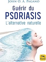 Guérir du psoriasis: L’alternative naturelle (Nouvelles pistes thérapeutiques)
