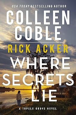 Where Secrets Lie / Colleen Coble,Rick Acker