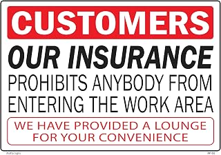 CUSTOMERS Our Insurance PROHIBITS Anybody from Entering Work Area 14x20 Heavy Duty Plastic Sign