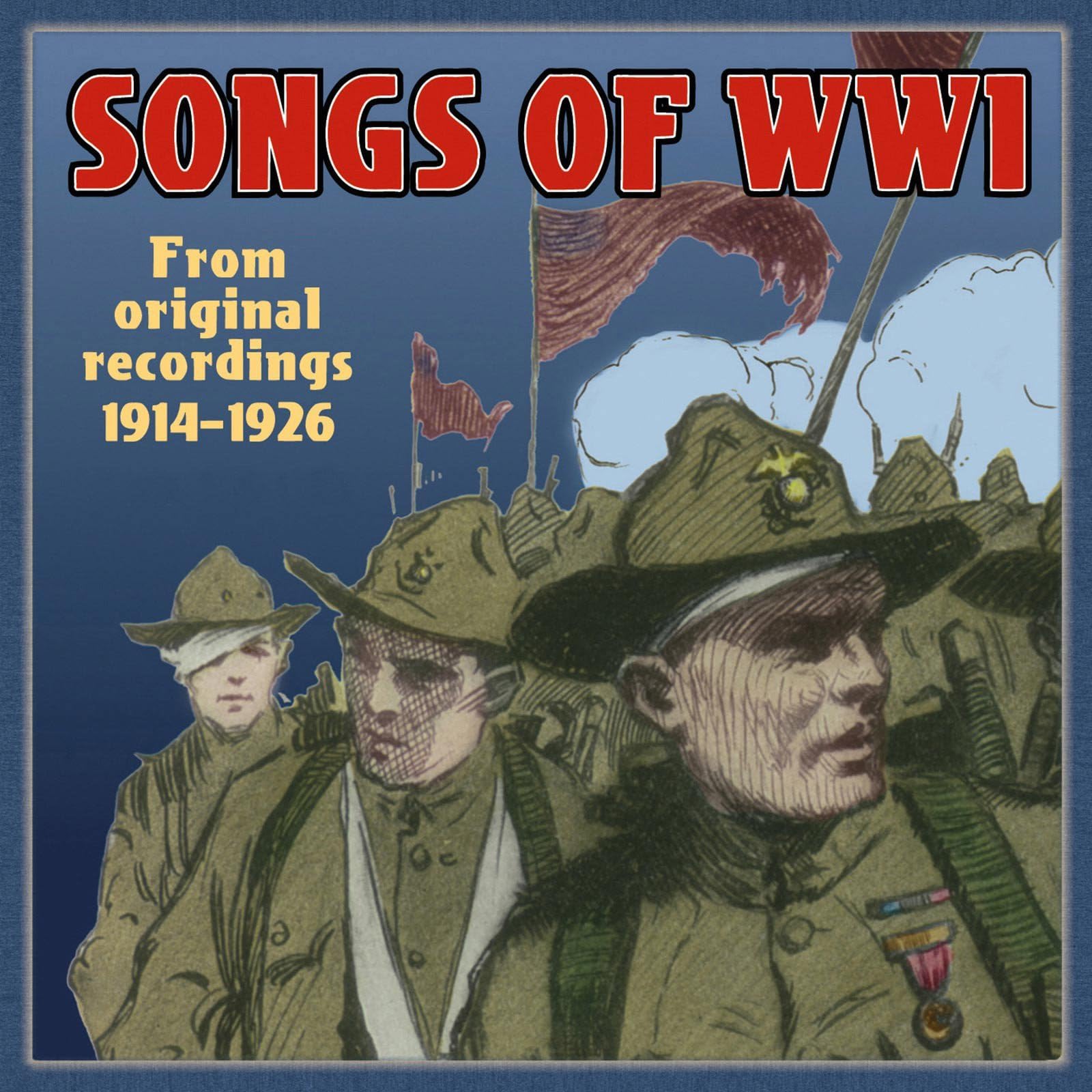 Songs of WW1, From Original Recordings 1914-1926
