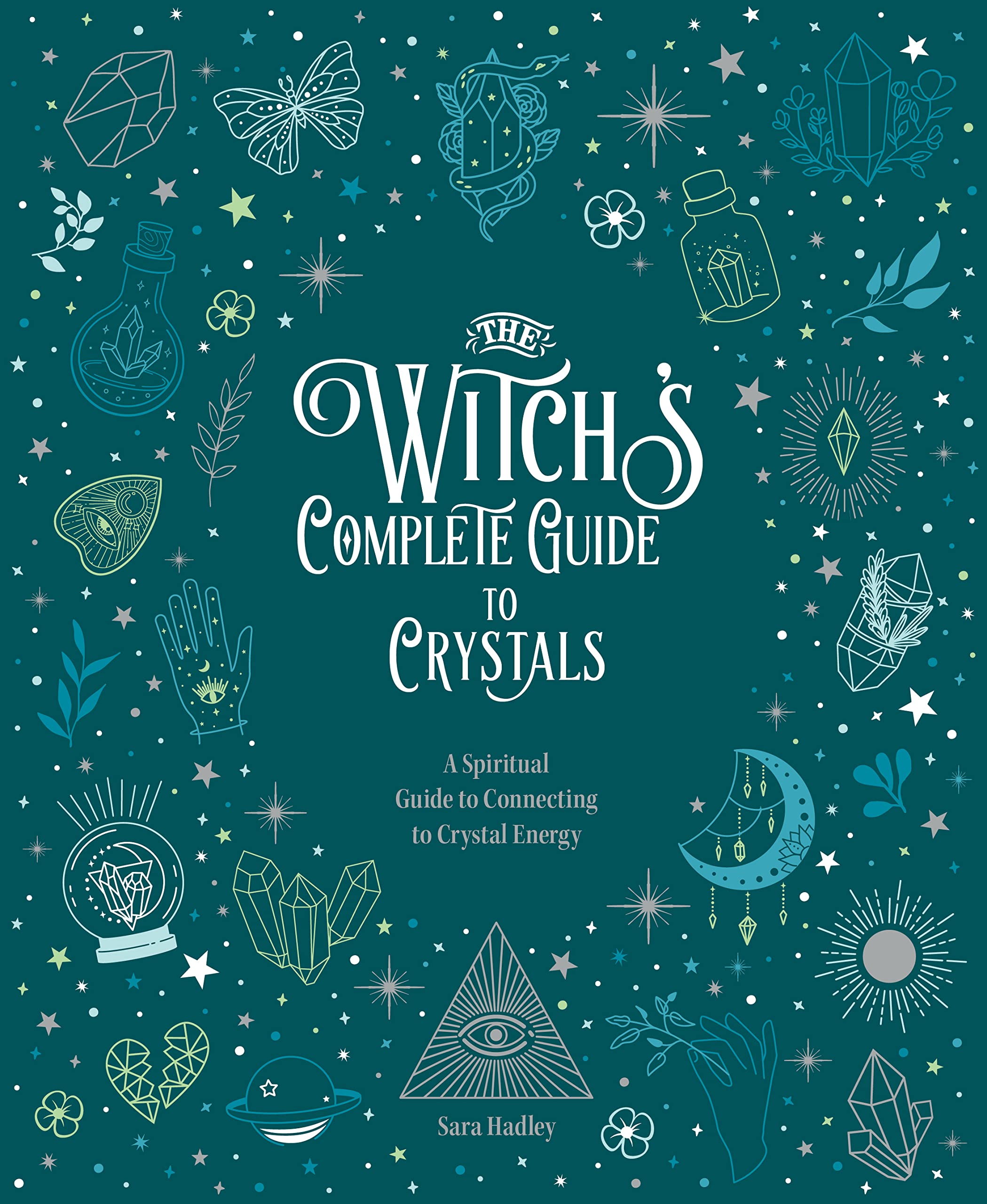Witch's Complete Guide to Crystals : A Spiritual Guide to Connecting to ...