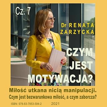 Czym jest motywacja? cz. 7. Miłość utkana nicią manipulacji. [What Is Motivation? Part 7. Love Woven with the Thread of Manipulation.] Audiobook by Dr Renata Zarzycka episode artwork