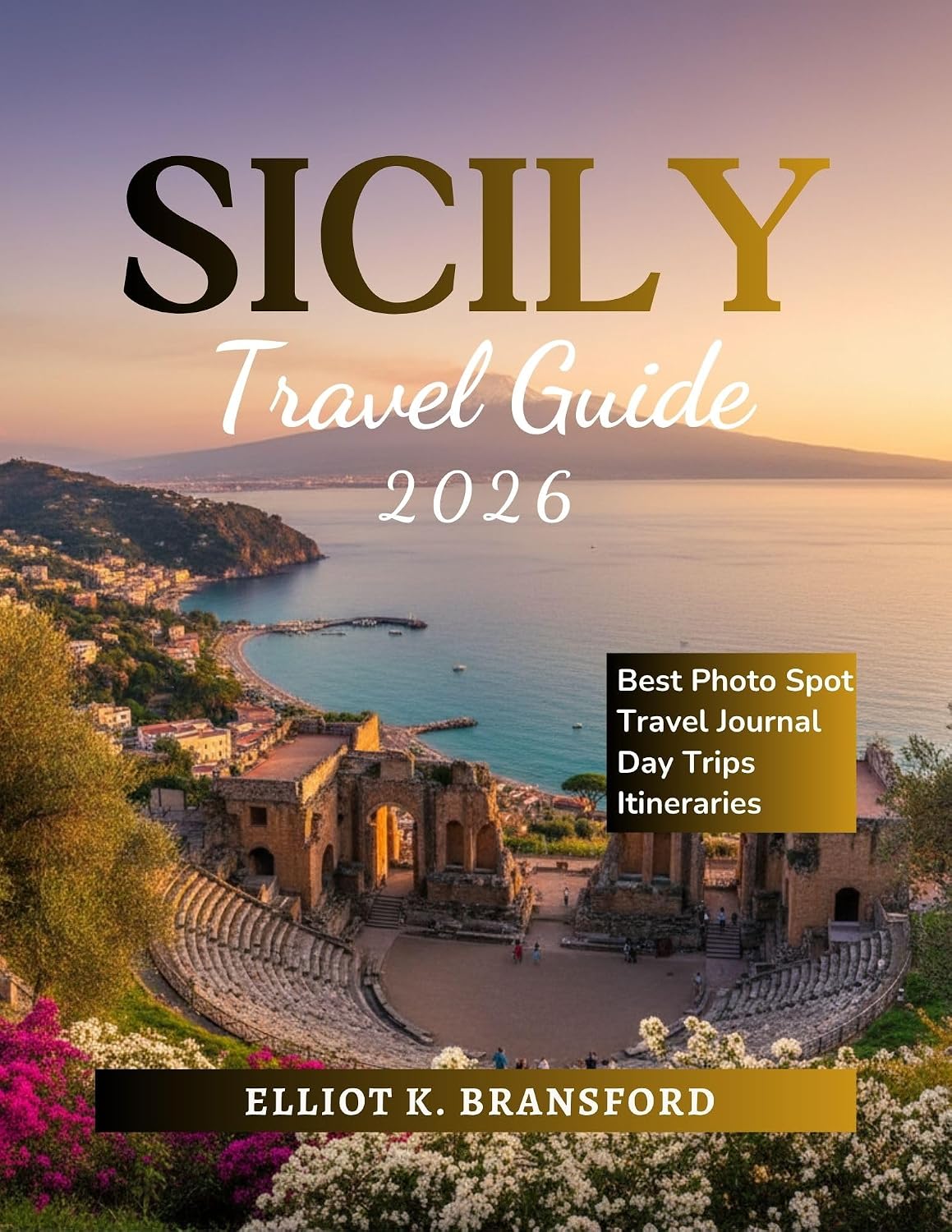 Sicily Travel Guide 2026: Explore the Heart of the Mediterranean      Kindle Edition