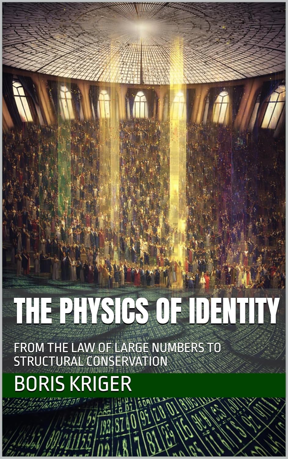 THE PHYSICS OF IDENTITY: FROM THE LAW OF LARGE NUMBERS TO STRUCTURAL CONSERVATION (SCIENCE AND COSMOS)      Kindle Edition