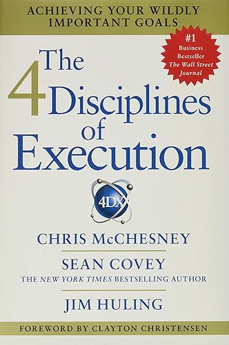 4 Disciplines of Execution: Achieving Your Wildly Important Goals