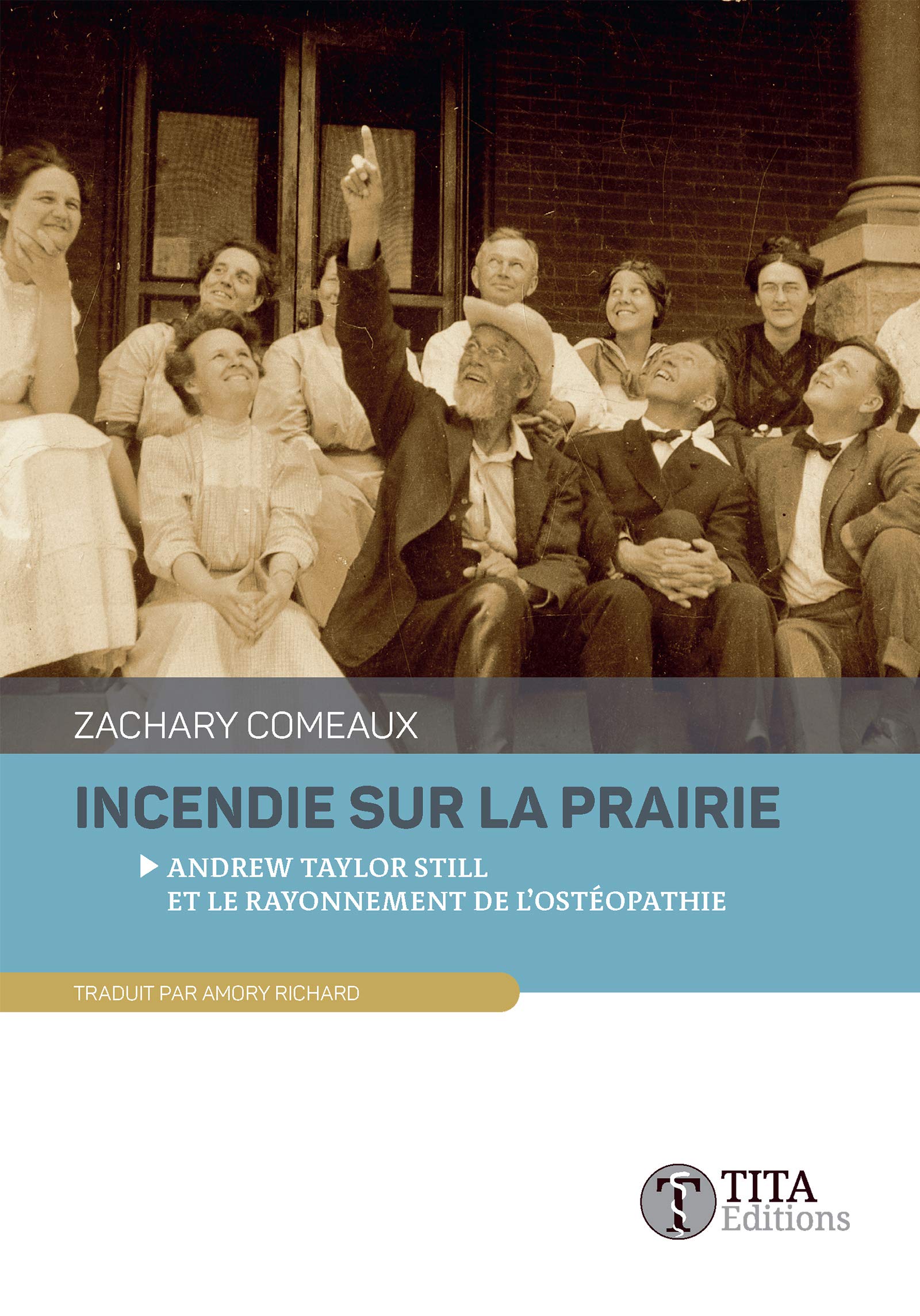 Incendie sur la prairie: Andrew Taylor Still et le rayonnement de l'ostéopathie