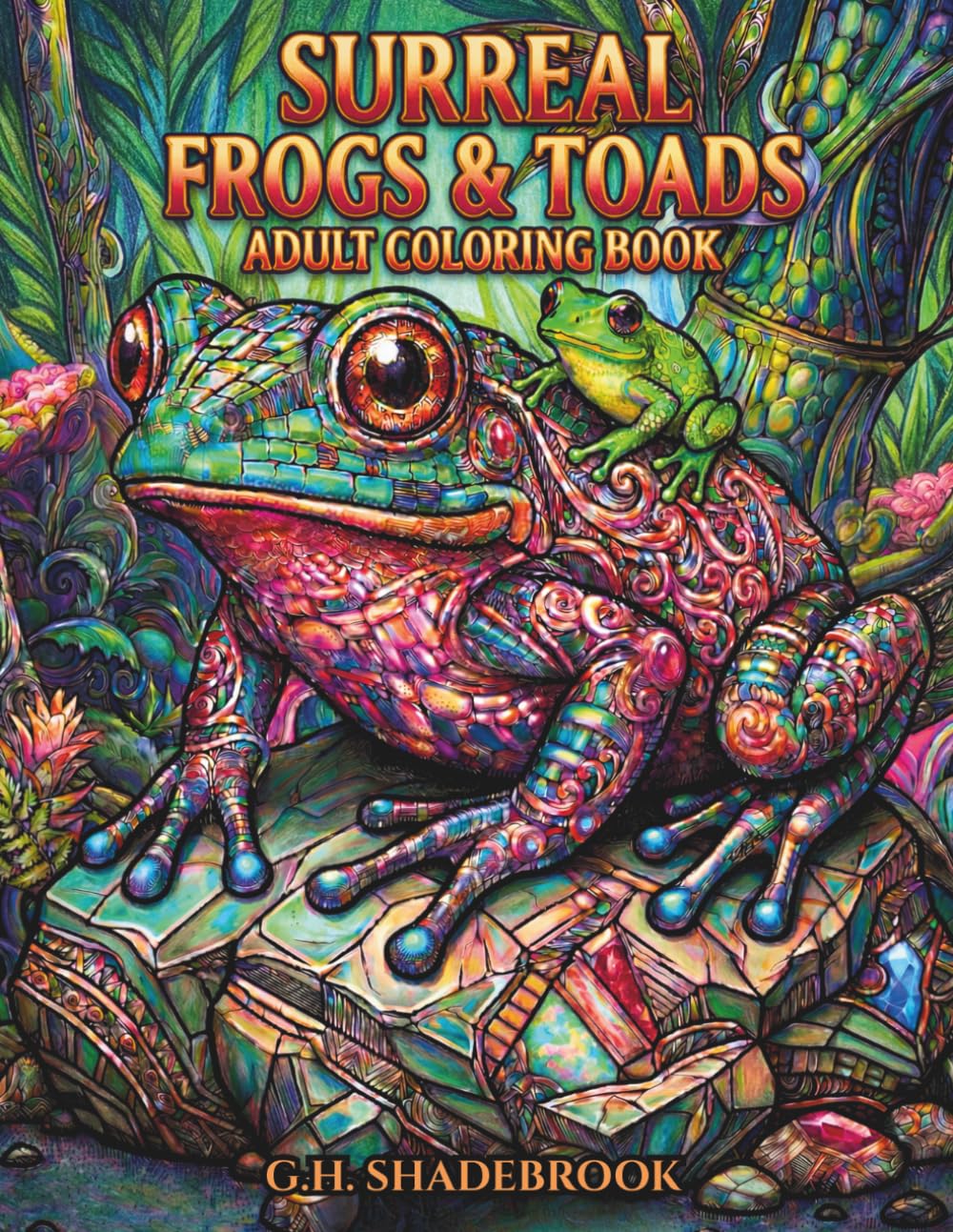 Surreal Frogs & Toads: Adult Coloring Book (Surreal & Whimsical Animals to Color)