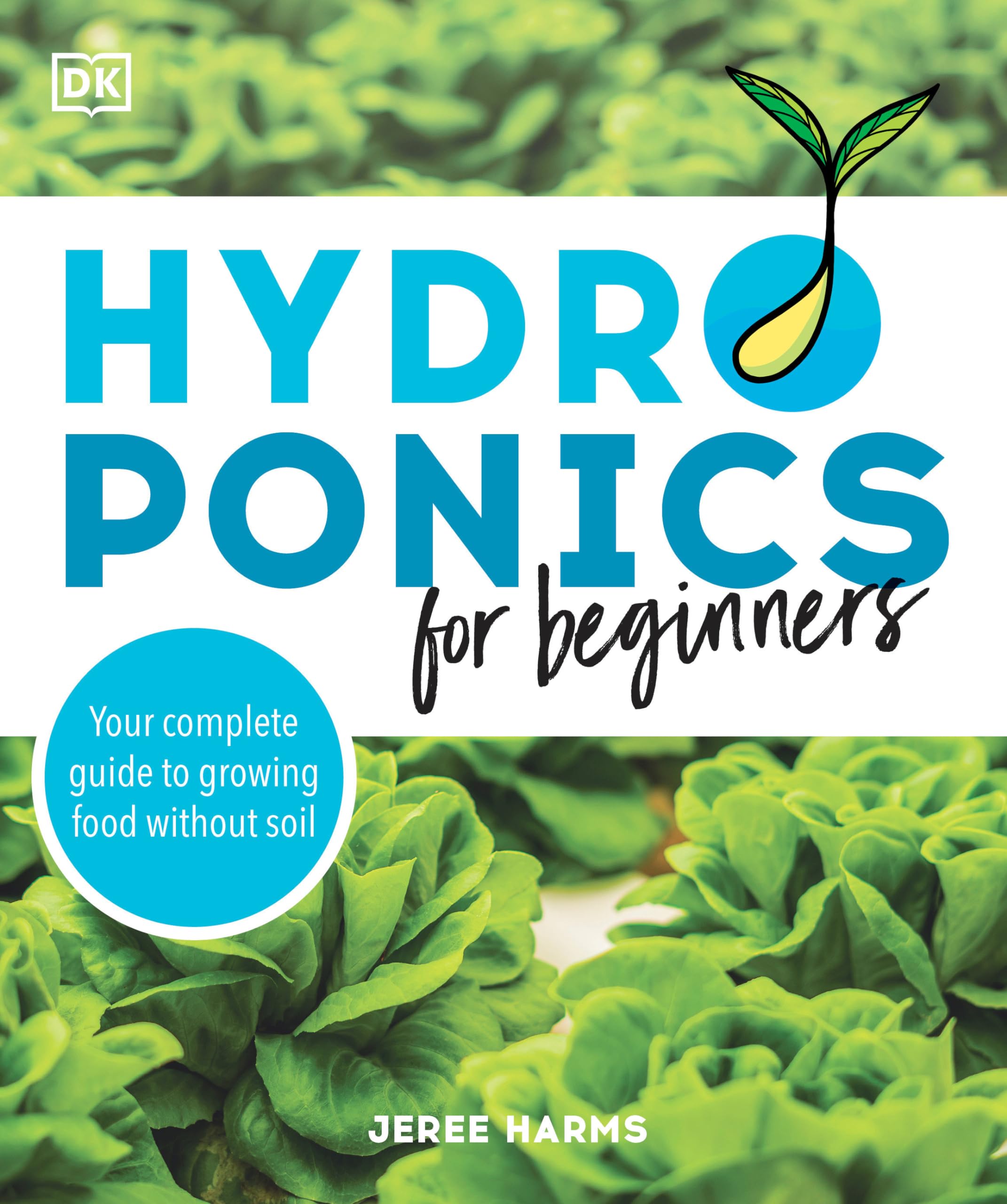 DK Hydroponics for Beginners: Your Complete Guide to Growing Food Without Soil