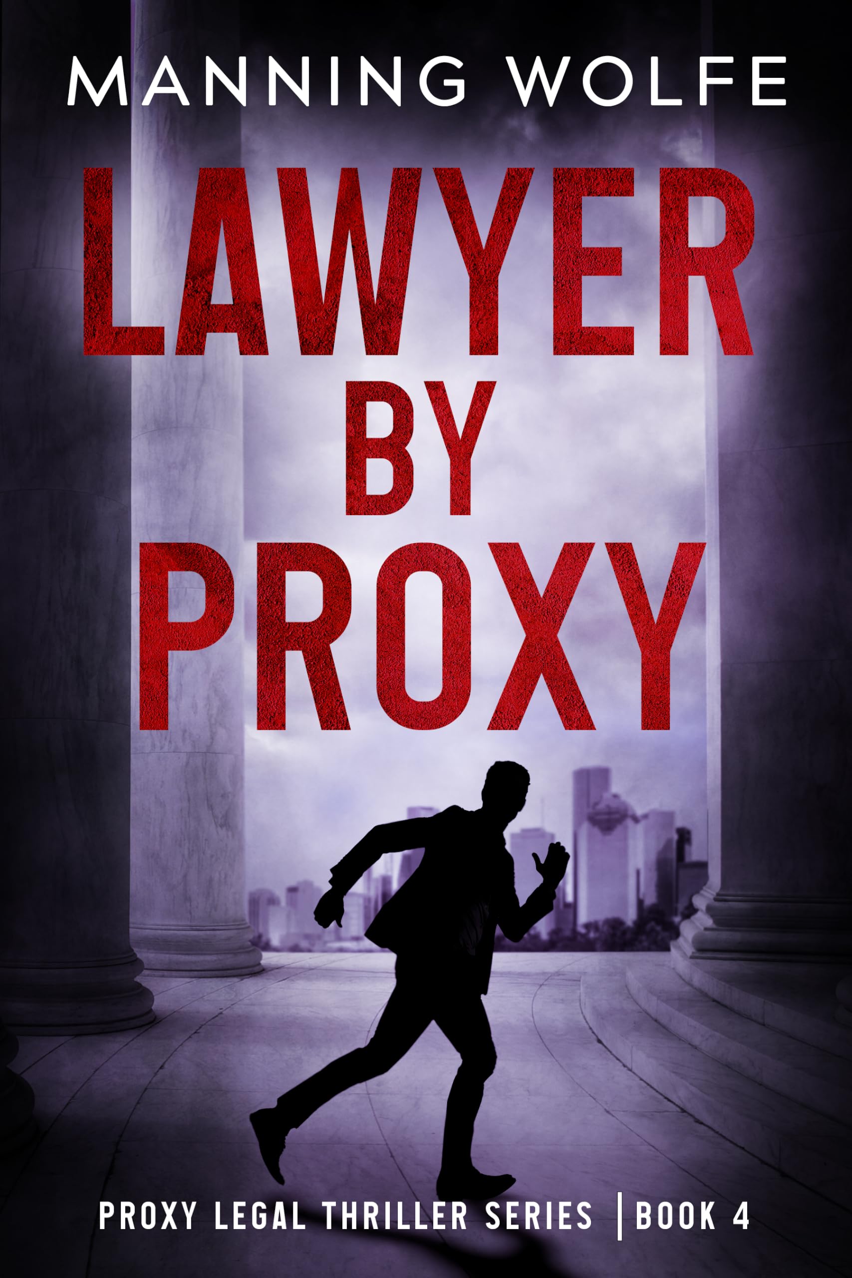 Lawyer By Proxy : A Lawyer On The Run Suspense Thriller (Proxy Legal Thriller Series Book 4)