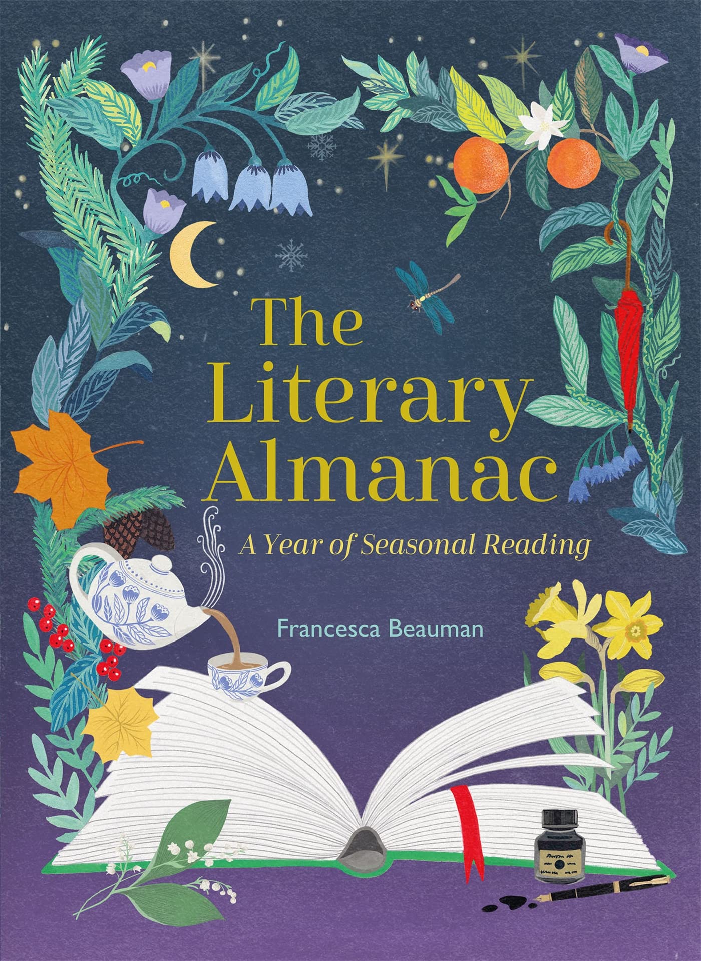 The Literary Almanac: A year of seasonal reading by Francesca Beauman HARDBACK