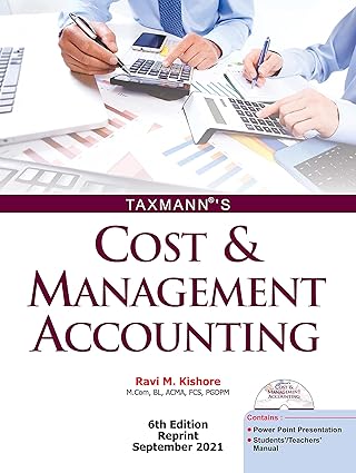 Taxmann's Cost & Management Accounting A student-oriented book with illustrations & diagrams, practical problems with solutions, chapter-wise PPTs, students' & teachers' manuals, etc.