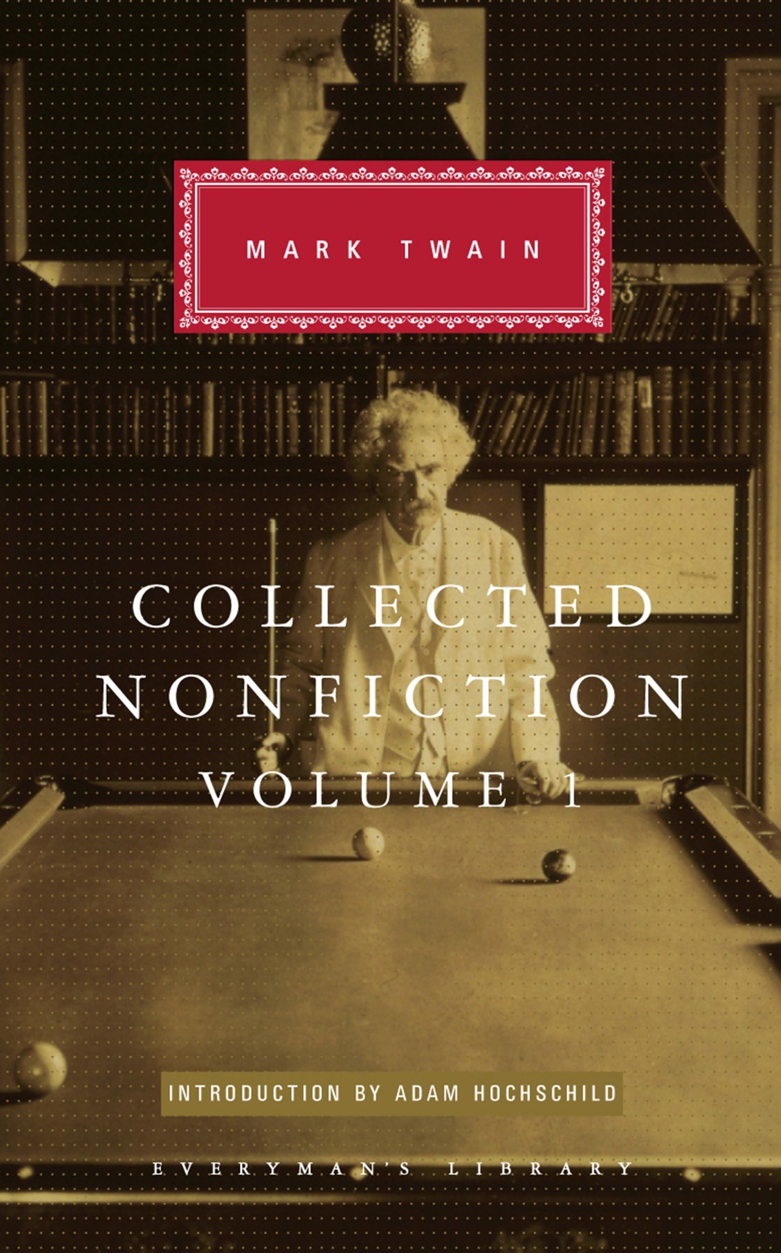 Everyman's Library Collected Nonfiction Volume 1: Selections from the Autobiography, Letters, Essays, and Speeches