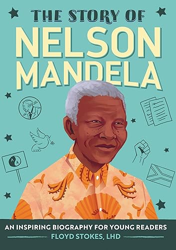 The Story of Nelson Mandela: An Inspiring Biography for Young Readers