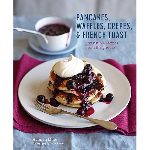 Pancakes, Waffles, Crêpes & French Toast: Irresistible recipes from the griddle (English Edition)