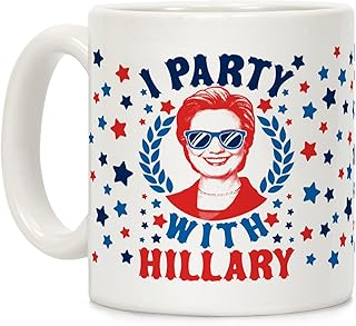 LookHUMAN I Party With Hillary Clinton White 11 Ounce Ceramic Coffee Mug