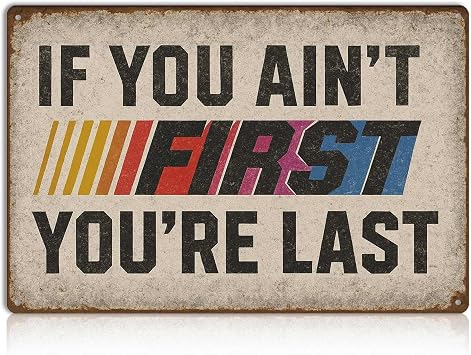 Vintage Man Cave Decor, If You Aint First Youre Last Metal Tin Sign,Funny Garage/Bar Wall Art for Men, Car-Themed Dad Gifts,12x8 Inches,for Garage Signs, Inspiring Posters Flag