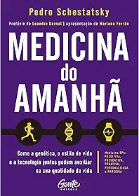 Medicina do amanhã: Como a genética, o estilo de vida e a tecnologia juntos podem auxiliar na sua qualidade de vida.